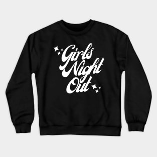 Girls Night Out. Fun Design For Weekends. Crewneck Sweatshirt